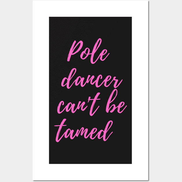 Pole Dancer Can't Be Tamed Wall Art by Liniskop